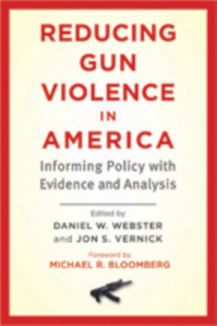 Reducing Gun Violence in America: Informing Policy with Evidence and Analysis