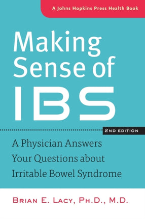 Making Sense of IBS: A Physician Answers Your Questions about Irritable Bowel Syndrome