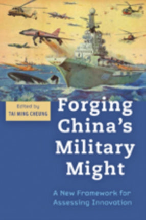 Forging China's Military Might: A New Framework for Assessing Innovation