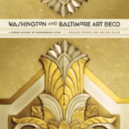 Washington and Baltimore Art Deco: A Design History of Neighboring Cities