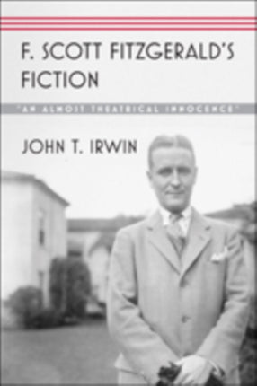 F. Scott Fitzgerald’s Fiction: “An Almost Theatrical Innocence”