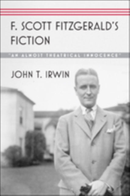 F. Scott Fitzgerald’s Fiction: “An Almost Theatrical Innocence”