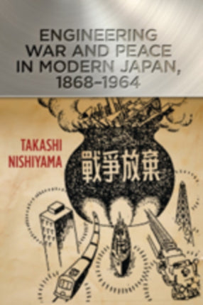 Engineering War and Peace in Modern Japan