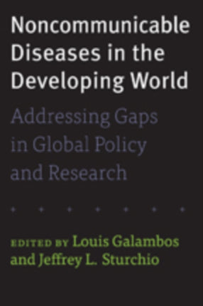 Noncommunicable Diseases in the Developing World: Addressing Gaps in Global Policy and Research