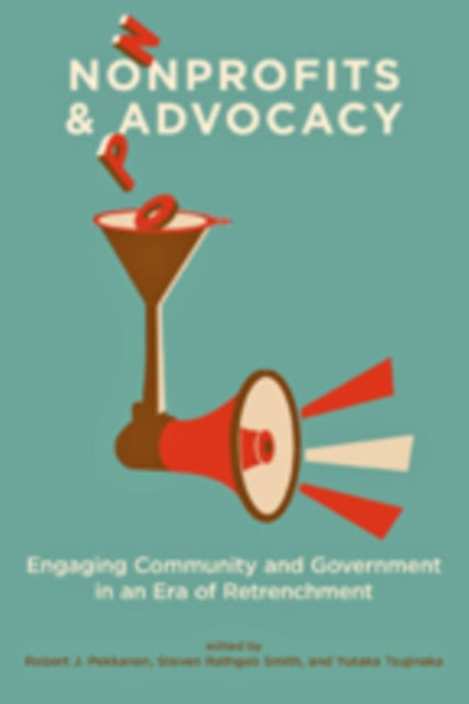 Nonprofits and Advocacy: Engaging Community and Government in an Era of Retrenchment