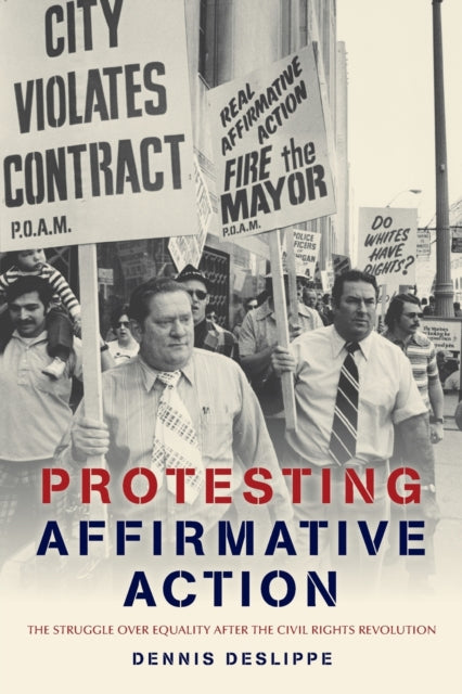 Protesting Affirmative Action: The Struggle over Equality after the Civil Rights Revolution