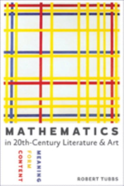 Mathematics in Twentieth-Century Literature and Art: Content, Form, Meaning