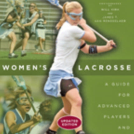 Women's Lacrosse: A Guide for Advanced Players and Coaches