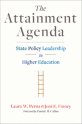 The Attainment Agenda: State Policy Leadership in Higher Education