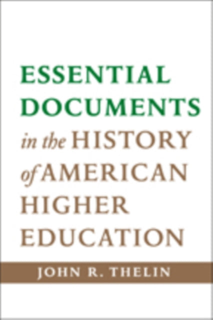 Essential Documents in the History of American Higher Education