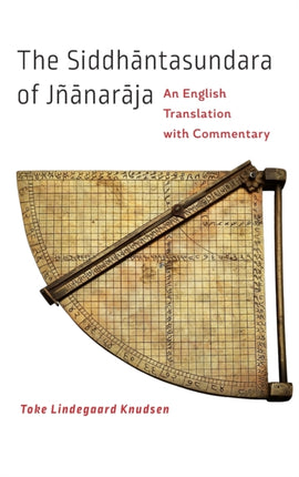 The Siddhāntasundara of Jñānarāja: An English Translation with Commentary