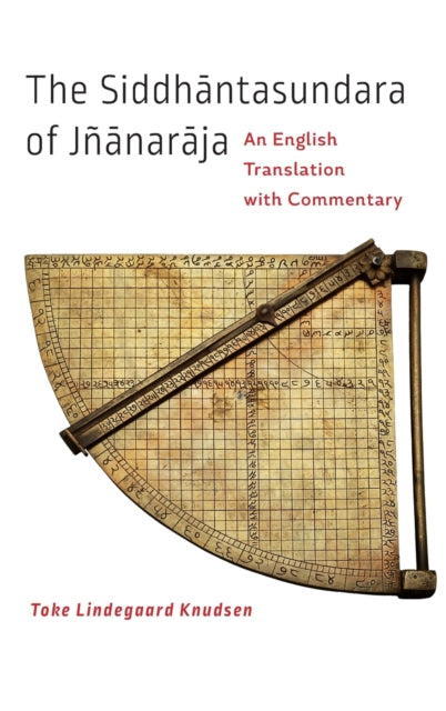 The Siddhāntasundara of Jñānarāja: An English Translation with Commentary