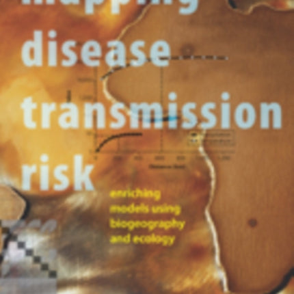 Mapping Disease Transmission Risk: Enriching Models Using Biogeography and Ecology