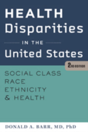 Health Disparities in the United States: Social Class, Race, Ethnicity, and Health