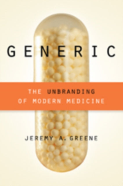 Generic: The Unbranding of Modern Medicine