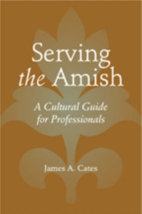 Serving the Amish: A Cultural Guide for Professionals