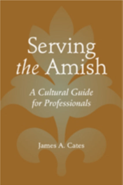 Serving the Amish: A Cultural Guide for Professionals