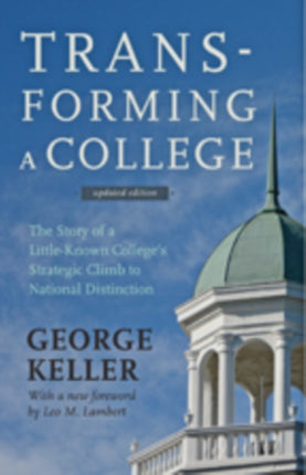 Transforming a College: The Story of a Little-Known College's Strategic Climb to National Distinction