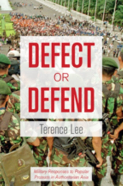 Defect or Defend: Military Responses to Popular Protests in Authoritarian Asia