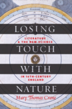 Losing Touch with Nature: Literature and the New Science in Sixteenth-Century England