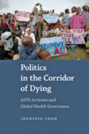 Politics in the Corridor of Dying: AIDS Activism and Global Health Governance