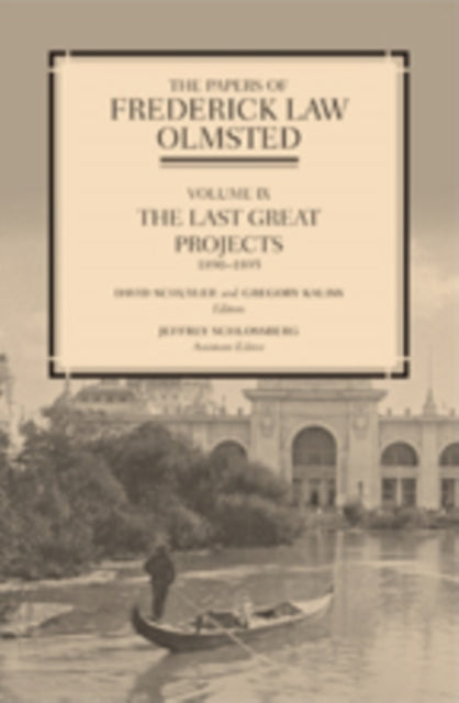 The Papers of Frederick Law Olmsted: The Last Great Projects, 1890–1895