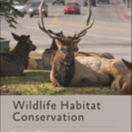 Wildlife Habitat Conservation: Concepts, Challenges, and Solutions