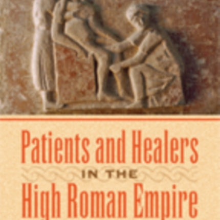 Patients and Healers in the High Roman Empire