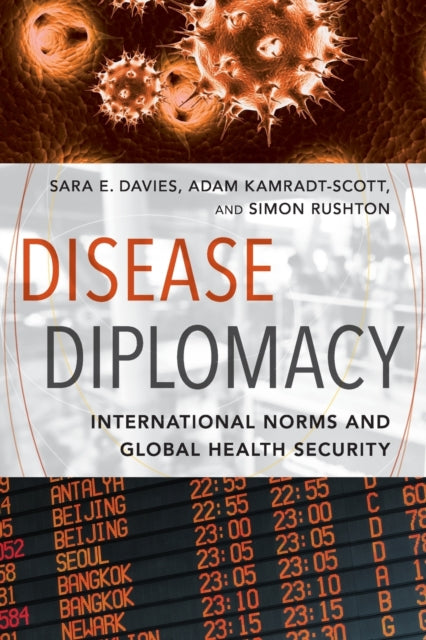 Disease Diplomacy: International Norms and Global Health Security