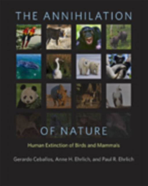 The Annihilation of Nature: Human Extinction of Birds and Mammals