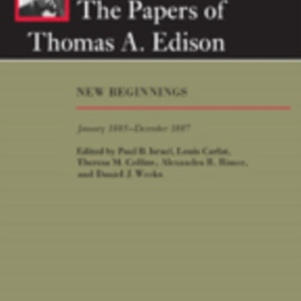 The Papers of Thomas A. Edison: New Beginnings, January 1885–December 1887