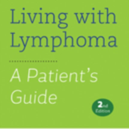 Living with Lymphoma: A Patient's Guide