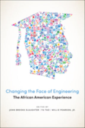 Changing the Face of Engineering: The African American Experience