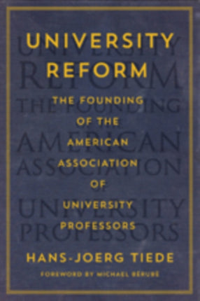 University Reform: The Founding of the American Association of University Professors