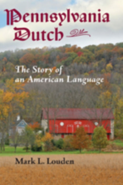 Pennsylvania Dutch: The Story of an American Language