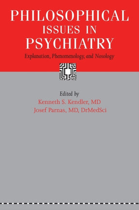 Philosophical Issues in Psychiatry: Explanation, Phenomenology, and Nosology