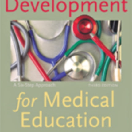 Curriculum Development for Medical Education: A Six-Step Approach