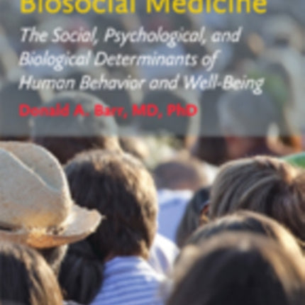 Introduction to Biosocial Medicine: The Social, Psychological, and Biological Determinants of Human Behavior and Well-Being