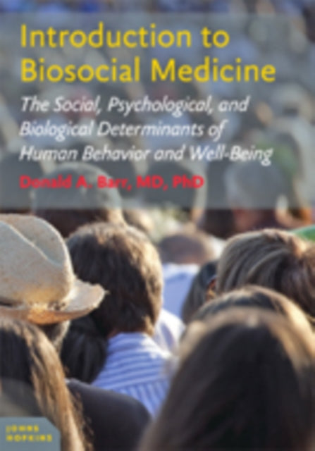 Introduction to Biosocial Medicine: The Social, Psychological, and Biological Determinants of Human Behavior and Well-Being