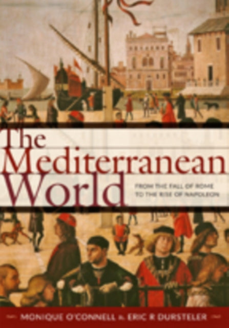 The Mediterranean World: From the Fall of Rome to the Rise of Napoleon