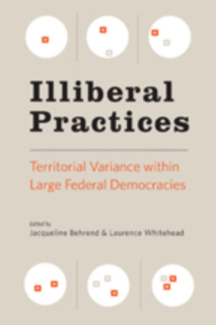 Illiberal Practices: Territorial Variance within Large Federal Democracies