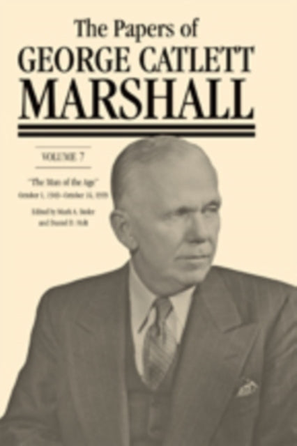 The Papers of George Catlett Marshall: "The Man of the Age," October 1, 1949–October 16, 1959