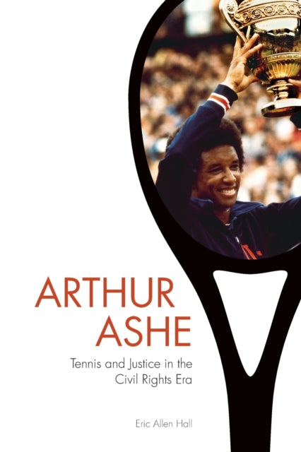 Arthur Ashe: Tennis and Justice in the Civil Rights Era