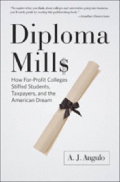 Diploma Mills: How For-Profit Colleges Stiffed Students, Taxpayers, and the American Dream