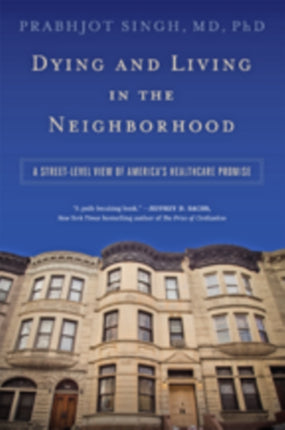 Dying and Living in the Neighborhood: A Street-Level View of America’s Healthcare Promise