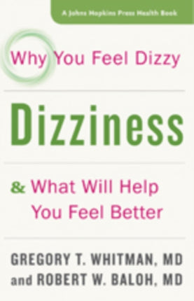 Dizziness: Why You Feel Dizzy and What Will Help You Feel Better