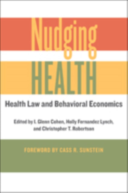 Nudging Health: Health Law and Behavioral Economics