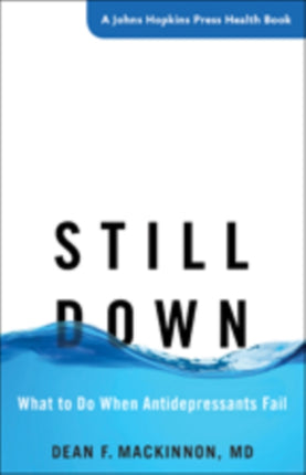 Still Down: What to Do When Antidepressants Fail