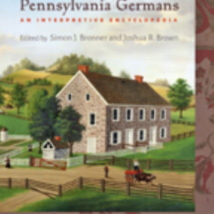 Pennsylvania Germans: An Interpretive Encyclopedia