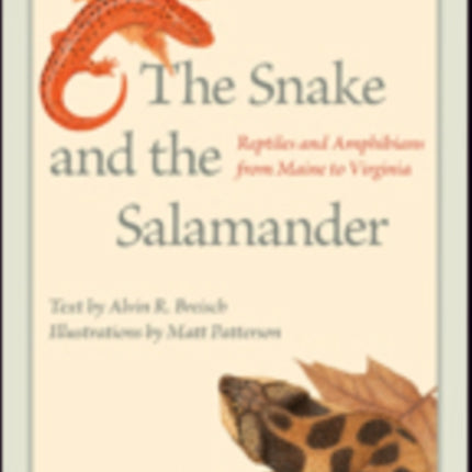 The Snake and the Salamander: Reptiles and Amphibians from Maine to Virginia